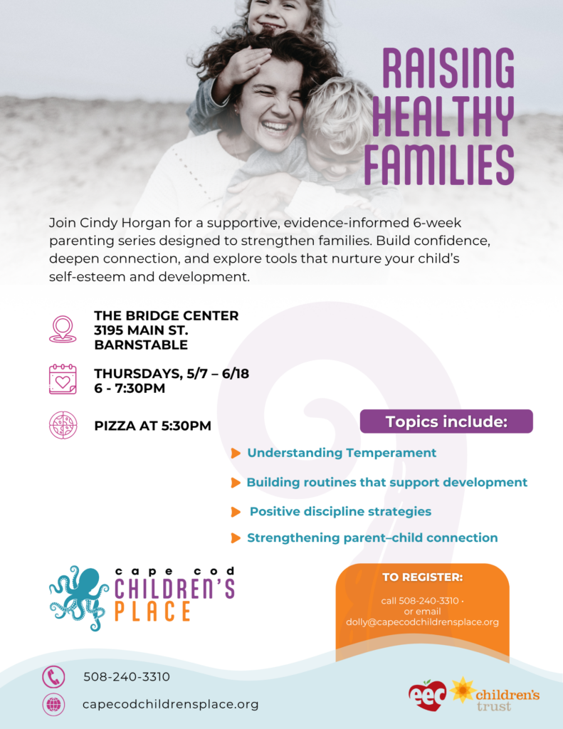Flyer promoting 6‑week Parenting Education Series with Cindy Horgan, Director of Family Support Services at Cape Cod Children’s Place. Evidence‑informed sessions provide resources to enhance child self‑esteem, development, and parent confidence.